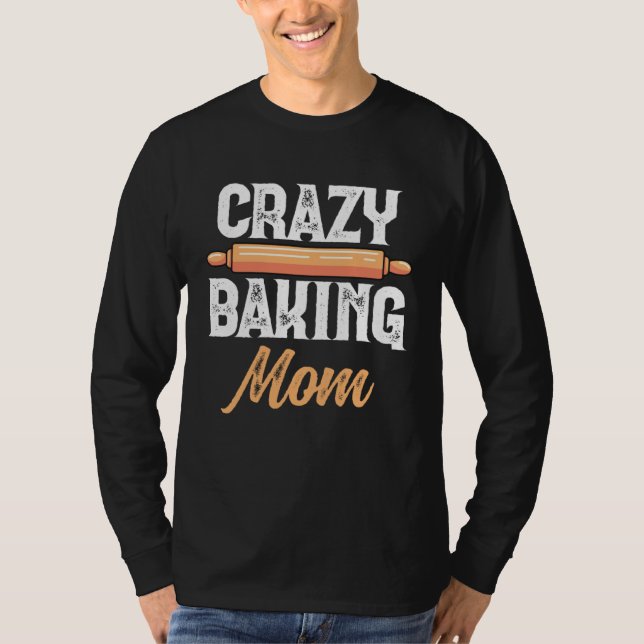 Camiseta Crazy Baking Mom Baking Mama Baker Chef Mothers Da (Anverso)