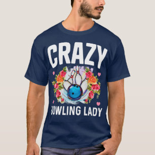 Camiseta Crazy Bowling Lady Funny Bowler Regalo