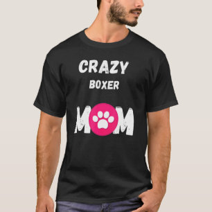 Camiseta Crazy Boxer Dog Mom