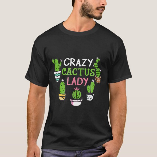 Camiseta Crazy Cactus Lady Succulant Plant Garden Love (Anverso)