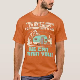 Camiseta Crazy Camp With Us Funny Camping Van RV Camper Men