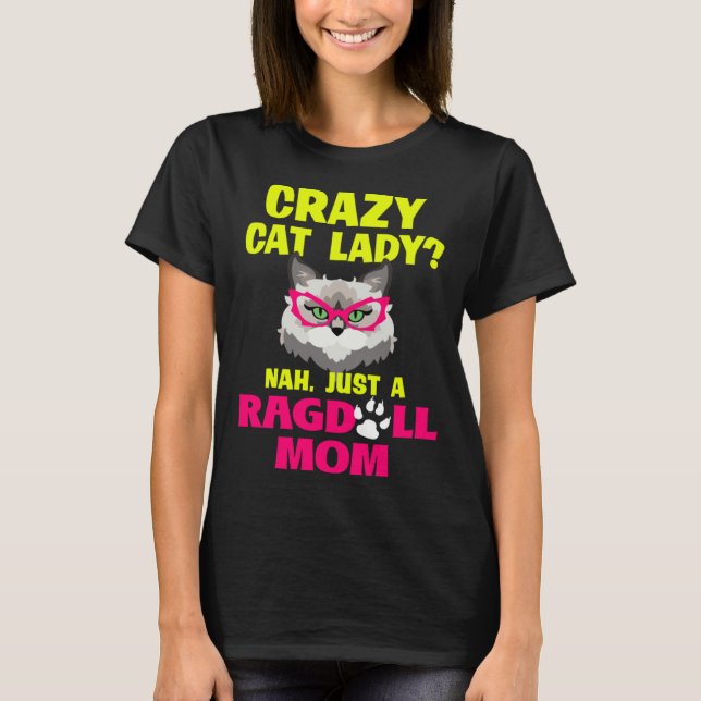 Camiseta Crazy Cat Lady Nah Just a Ragdoll Mom (Anverso)