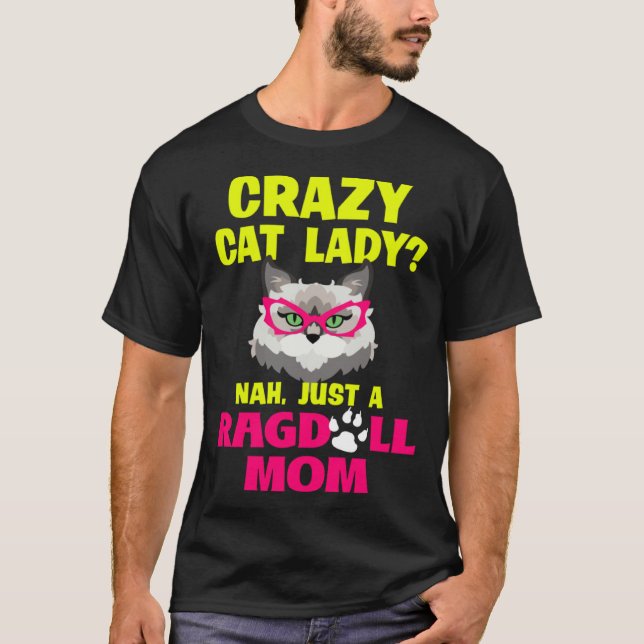 Camiseta Crazy Cat Lady Nah Just a Ragdoll Mom (Anverso)