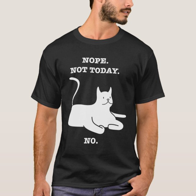Camiseta Crazy Cat  NOPE NOT TODAY NO Cat Kitty Kitten (Anverso)