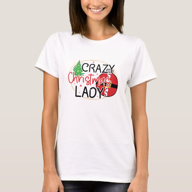 Camiseta Crazy Christmas Lady - Funny Women Christmas (Anverso)