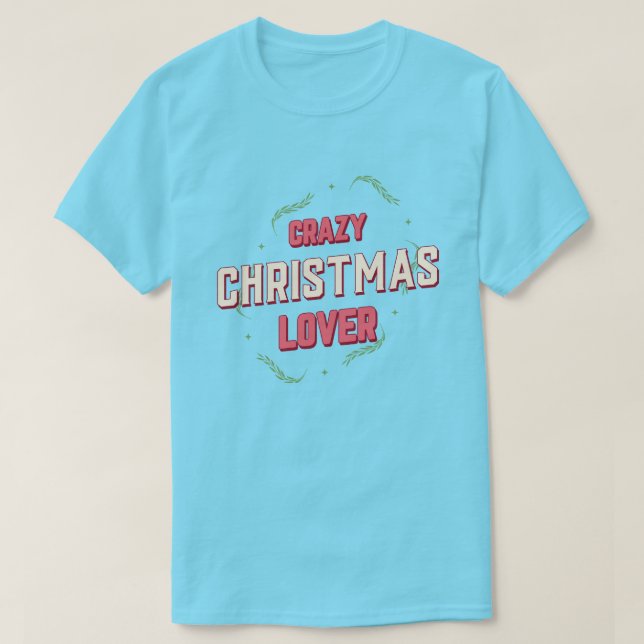 Camiseta Crazy Christmas Lover (Diseño del anverso)