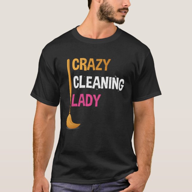 Camiseta Crazy Cleaning Lady Funny Cleaner Graphic Tee for  (Anverso)