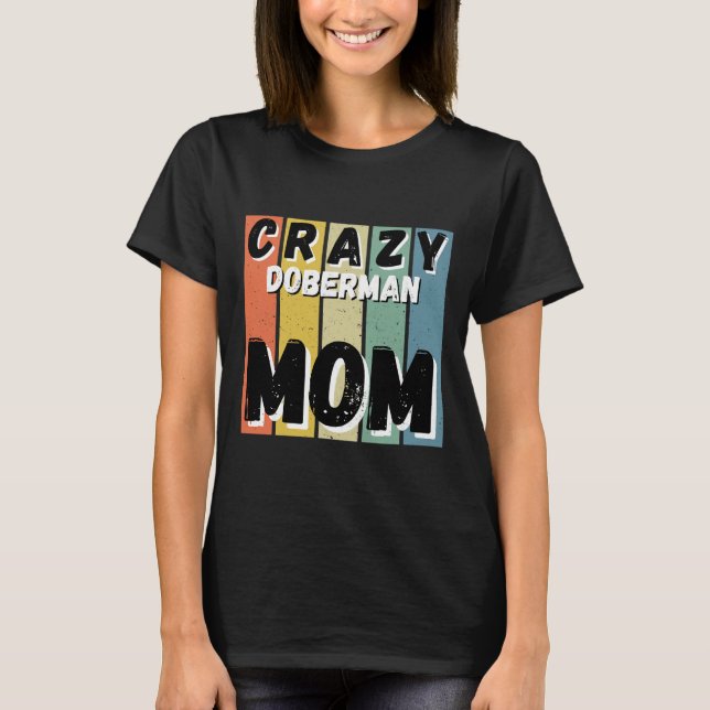 Camiseta Crazy Doberman Dog Mom (Anverso)