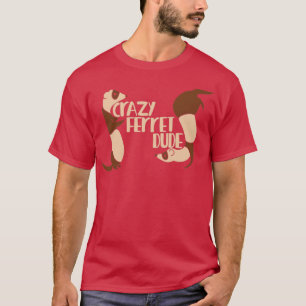 Camiseta Crazy Ferret Dude