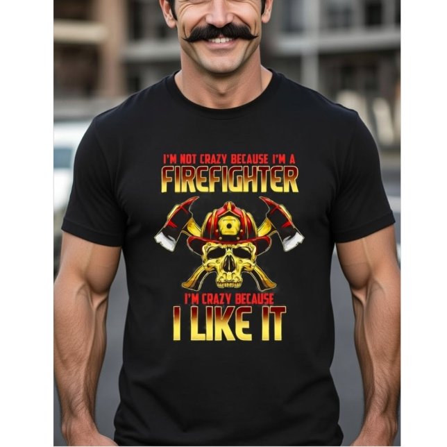 Camiseta Crazy Firefighter Skull I'm Not Crazy Because I'm  (Subido por el creador)