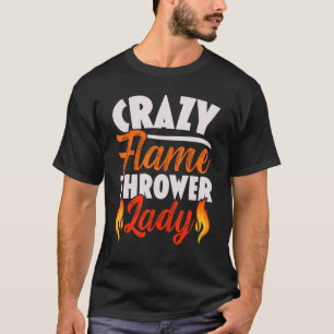 Camiseta Crazy Flame Thrower Lady Flamethrower Hot