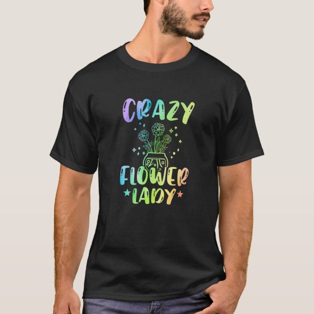 Camiseta Crazy Flower Lady Gardening Gardener Botanical Pla (Anverso)