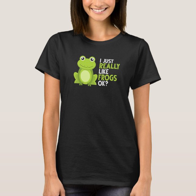 Camiseta Crazy Frog   I Just Really Like Frogs Ok (Anverso)
