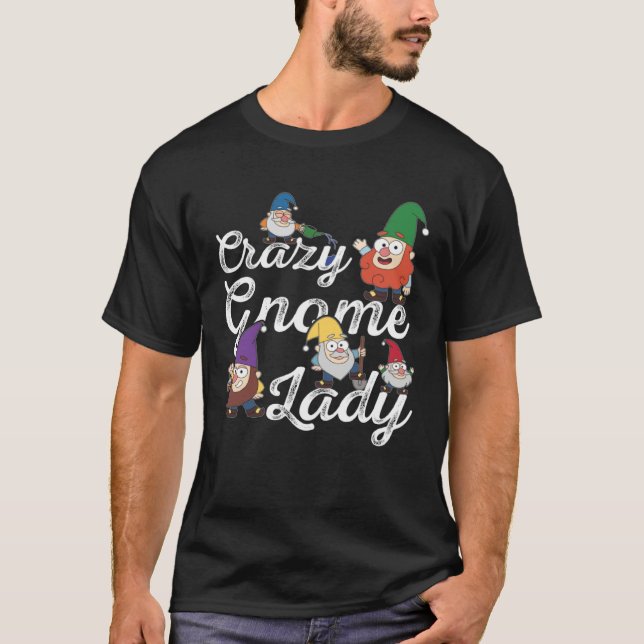 Camiseta Crazy Gnome Lady yard garden gnome lawn gnome (Anverso)