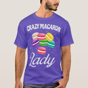 Camiseta Crazy Macaron Lady Funny Macarons Baker