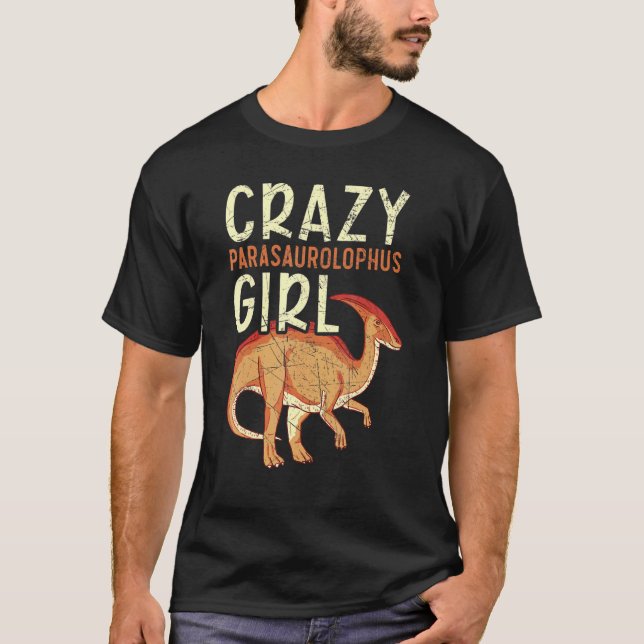 Camiseta Crazy Parasaurolophus Girl Paleontologist Dinosaur (Anverso)