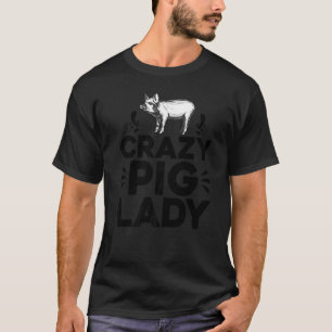 Camiseta Crazy Pig Lady Cerdos Granjero Granjero De Aves De
