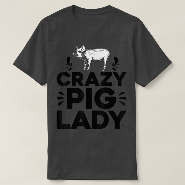 Camiseta Crazy Pig Lady Tee Gracioso Cerdos Granjero De Ave (Diseño del anverso)