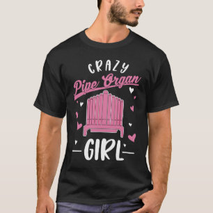 Camiseta Crazy Pipe Organ Chica Organist