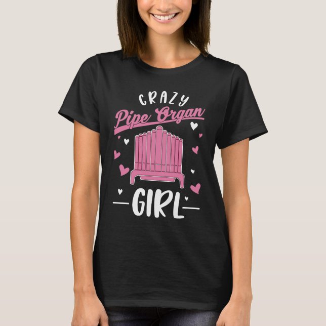 Camiseta Crazy Pipe Organ Girl Organist (Anverso)