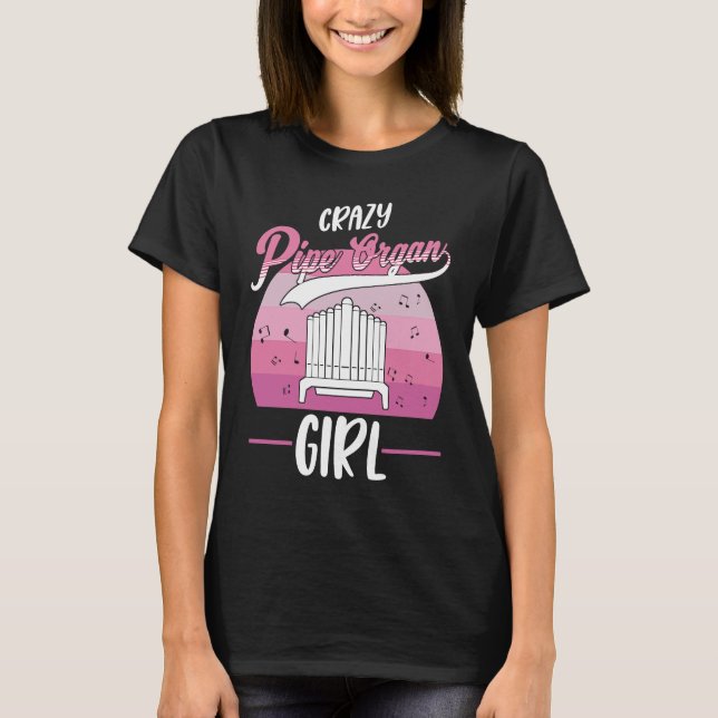 Camiseta Crazy Pipe Organ Girl Organist  1 (Anverso)
