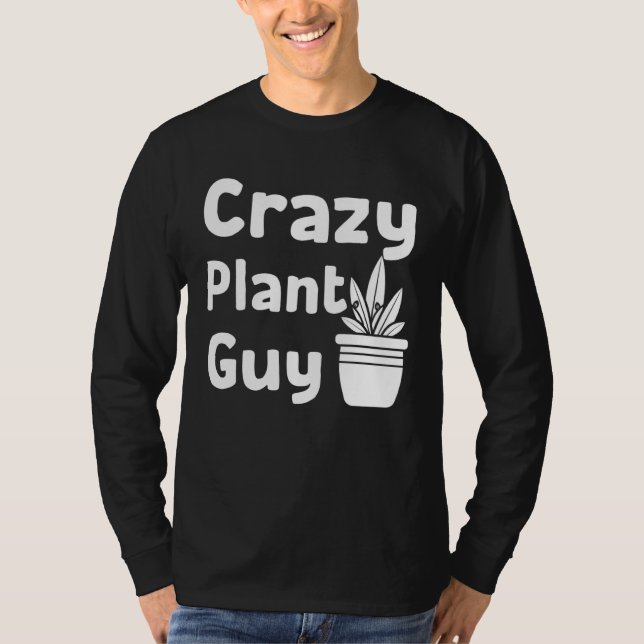 Camiseta Crazy Plant Guy Husband  Saying Gardening Quote fo (Anverso)