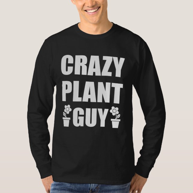 Camiseta Crazy Plant Guy Husband  Saying Gardening Quote fo (Anverso)
