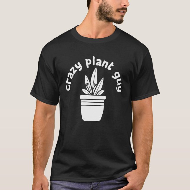 Camiseta Crazy Plant Guy Husband  Saying Gardening Quote fo (Anverso)
