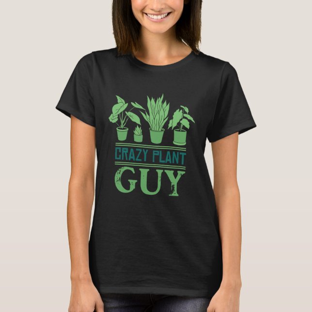 Camiseta Crazy Plant Guy Plant  Gardener  Gardening Garden  (Anverso)