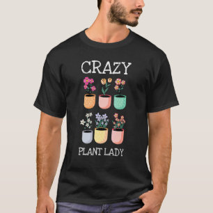 Camiseta Crazy Plant Lady Motive Para Un Hobby Gardener