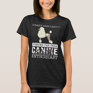 Camiseta Crazy Poodle Dog Lady Prefiero el término canino E