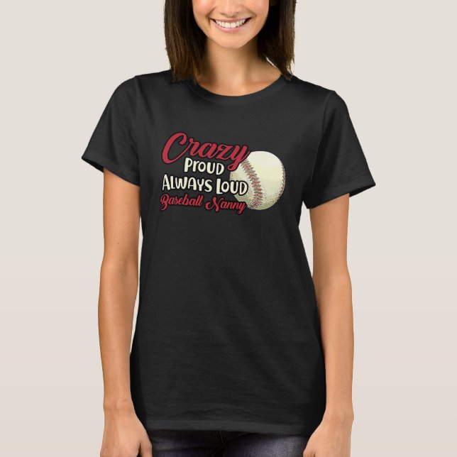 Camiseta Crazy Proud Always Loud Baseball Nanny Grandma (Anverso)