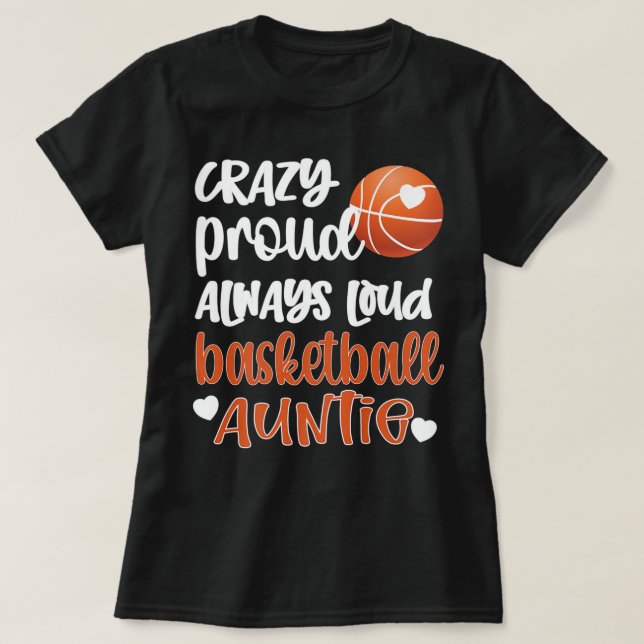 Camiseta Crazy Proud Always Loud Basketball Auntie Basketba (Diseño del anverso)