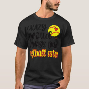 Camiseta Crazy Proud Always Loud Softball Sis Softball Sist