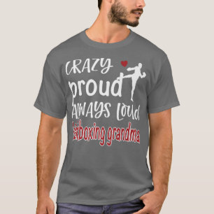 Camiseta Crazy Proud Kickboing Grandma Kickboer Grandma