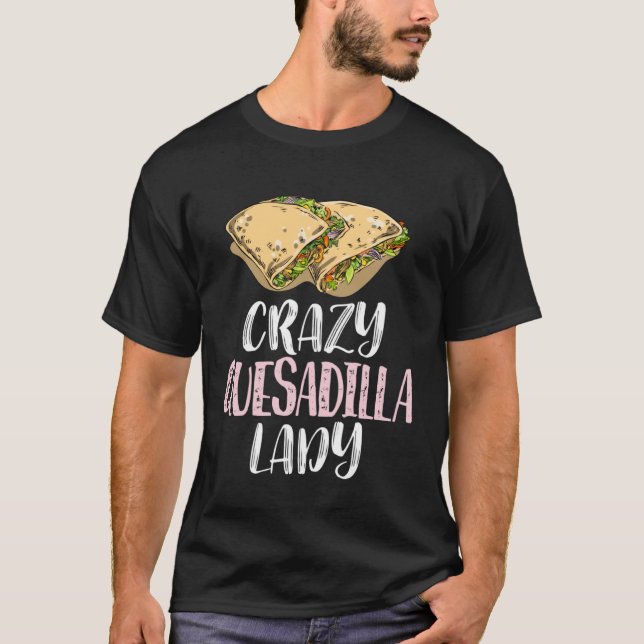 Camiseta Crazy Quesadilla Lady u2013 Cute Quesadilla (Anverso)