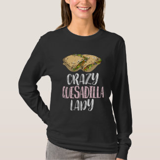 Camiseta Crazy Quesadilla Lady u2013 Cute Quesadilla