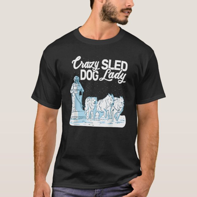 Camiseta Crazy Sled Dog Lady mushing husky sledding sled do (Anverso)