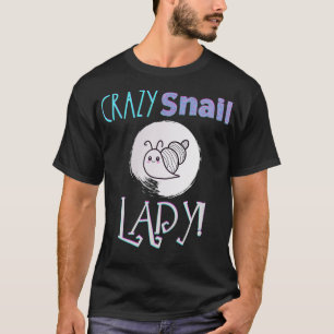Camiseta Crazy Snail Lady Funny Snail Lover Regalo