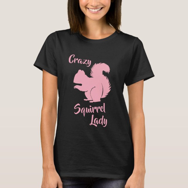 Camiseta Crazy Squirrel Lady Funny Squirrel Humor Shirt (Anverso)