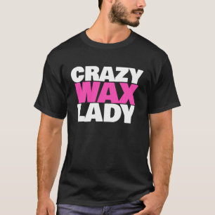 Camiseta Crazy Wax Lady Humor de Beautician especialista Wa