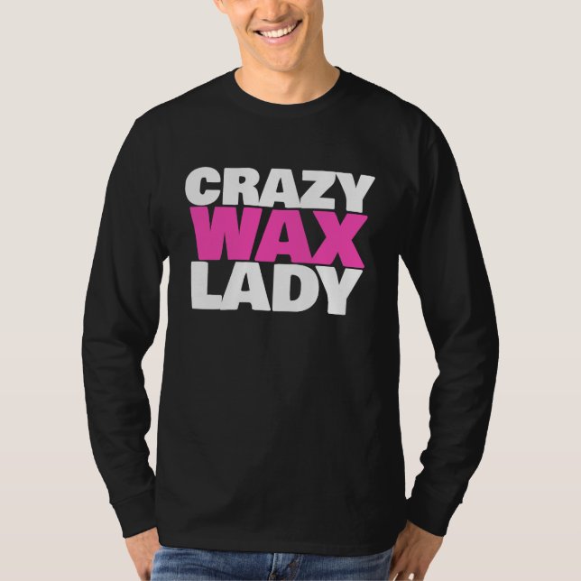Camiseta Crazy Wax Lady  Waxing Specialist Beautician Humor (Anverso)