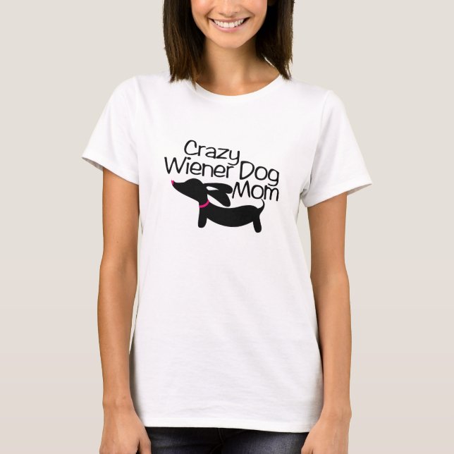 Camiseta Crazy Wiener Dog Mom (TM) Dachshund t-Shirt (Anverso)
