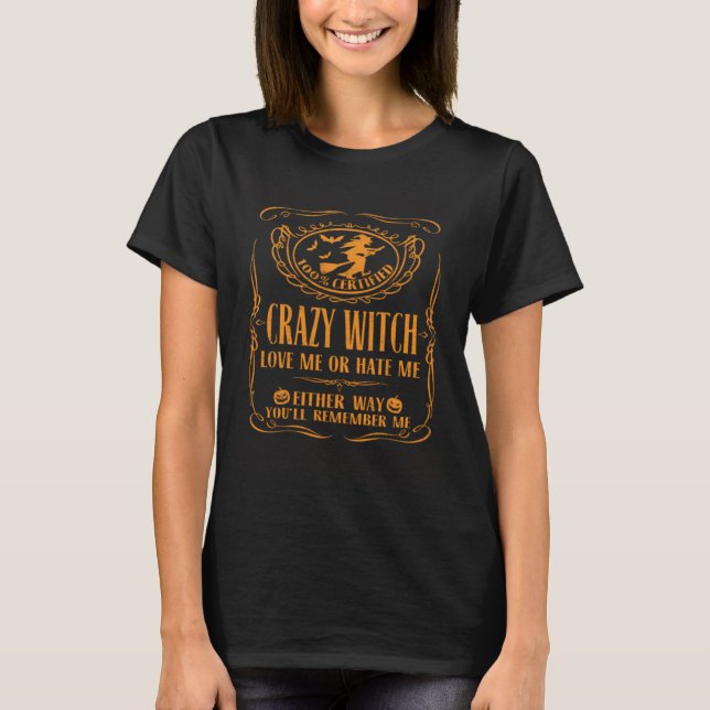 Camiseta Crazy Witch Love Hate Recuérdenme Halloween Costum (Anverso)