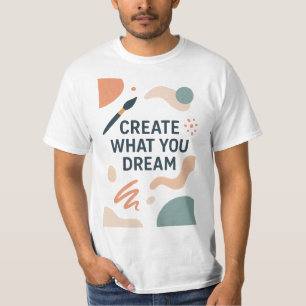 Camiseta Crea lo que Sueñas – Motivación Artística Moderna