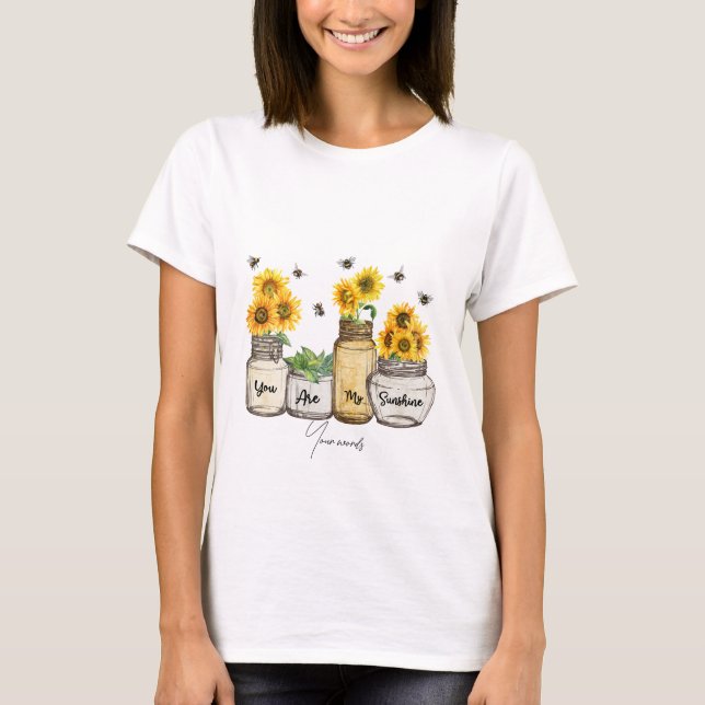 Camiseta Crea tu propia ti eres mi Sunshine Sunflower (Anverso)