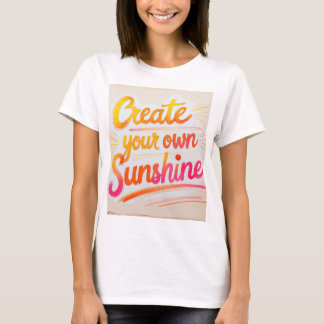 Camiseta "Crea tu propio sol"