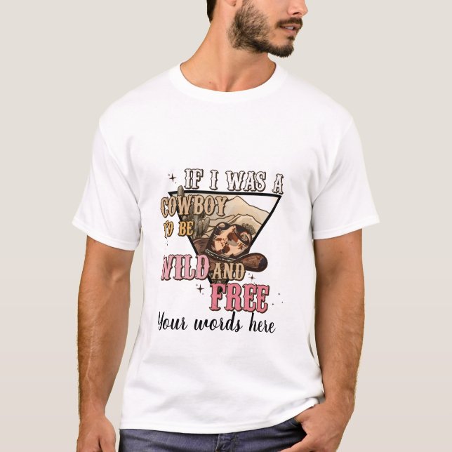Camiseta Crea tu propio vaquero salvaje y libre (Anverso)