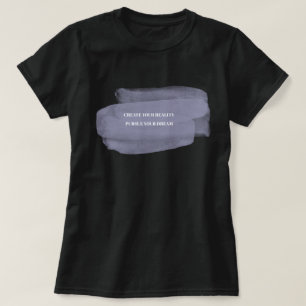 Camiseta Crea tu realidad para perseguir tu sueño