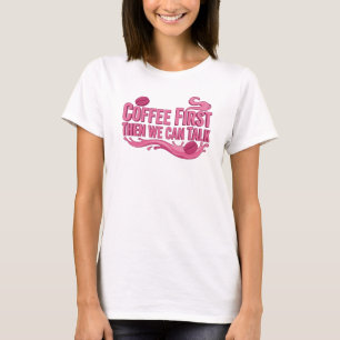 Camiseta Creación de arte ÚNICO CAFÉ PRIMERO LUEGO HABLA